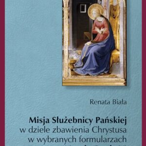 Misja Służebnicy Pańskiej w dziele zbawienia Chrystusa w wybranych formularzach Mszału Pawła VI